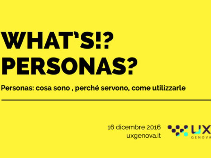 Copertina gialla del talk What's!? Personas di didardo a UX Genova, 16 dicembre 2016